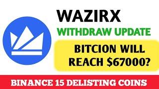 Wazirx Hack Withdrawal Update  Bitcion Will Reach $67000?  Binance 15 Coins Delisting Update #btc