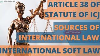 Sources of International Law (Article 38 of ICJ) and International Soft Law #internationallaw