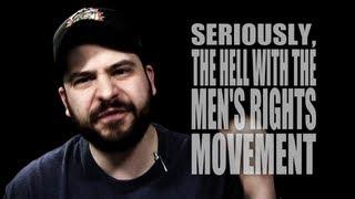 Seriously, the Hell With the Men's Rights Movement