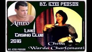 Cheba Warda Charlomanti 2016 3andi Wahed Avec Amro Live Casino Club By Ilyes ProSon