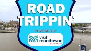 Road Trippin: Join us as we explore Manitowoc, WI with Travel Wisconsin