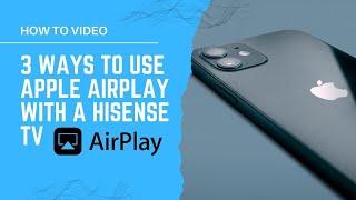 3 Ways to Use Apple AirPlay with a HISENSE TV