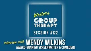 Session #122 - Interview with Wendy Wilkins - Award-winning screenwriter and Comedian