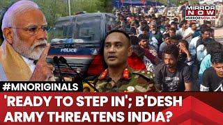 Bangladesh Army Warns India? Vows To Stop 'Push-In' Deportations From India, Says 'Ready To Step In'