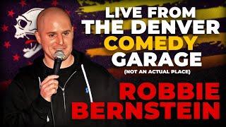 Robbie Bernstein Live From The Denver Comedy Garage (Not An Actual Place)